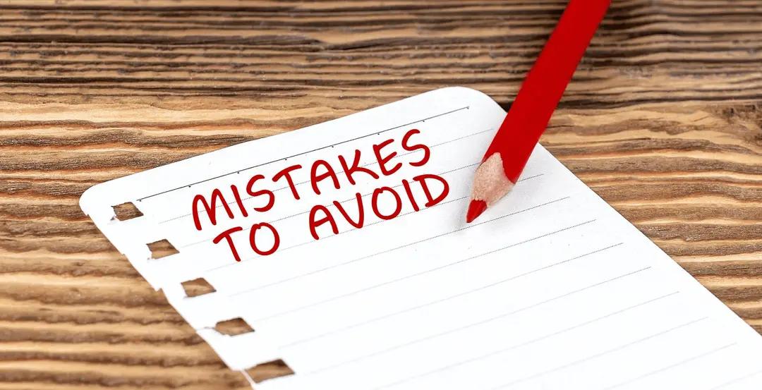 Mistakes to avoid