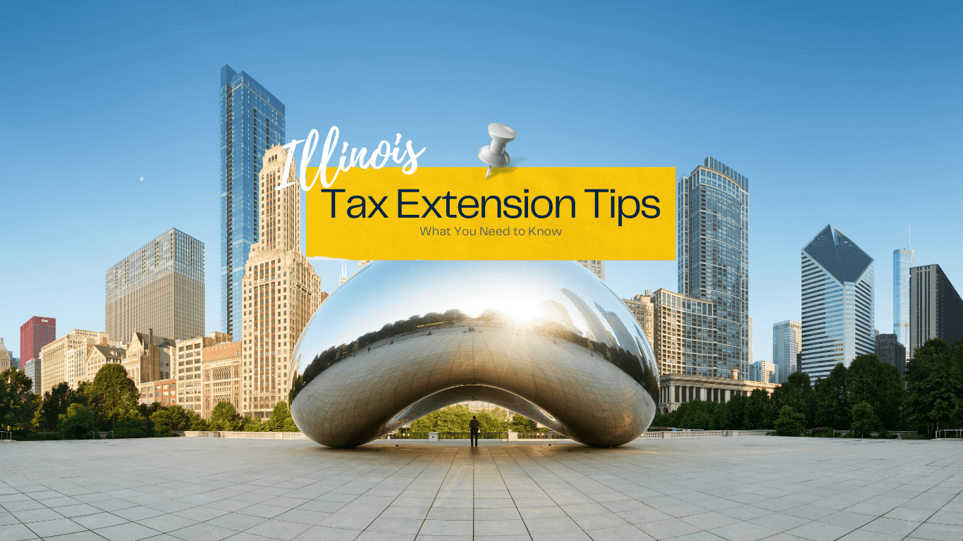 Picture of the Chicago Illinois landmark silver bean with Illinois Tax Extension Tips overlaid on the top of the image.